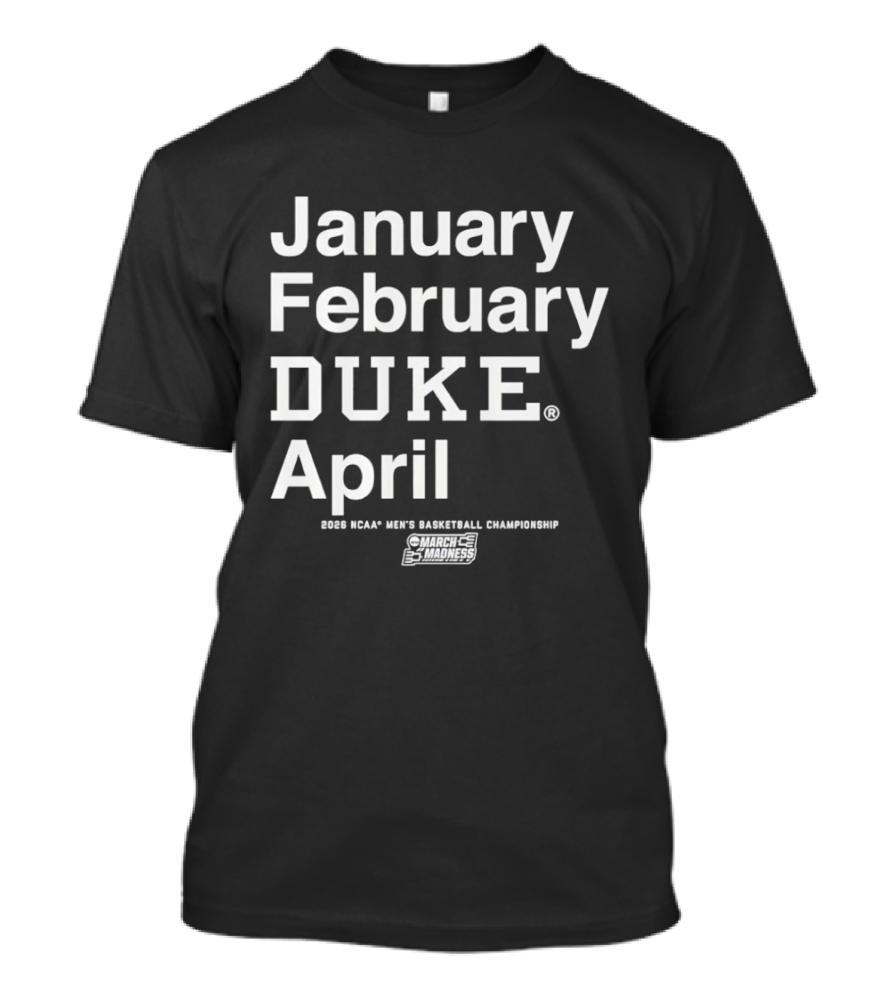 January February Duke April 2026 NCAA Men's Basketball Championship MBB March Madness T-Shirt