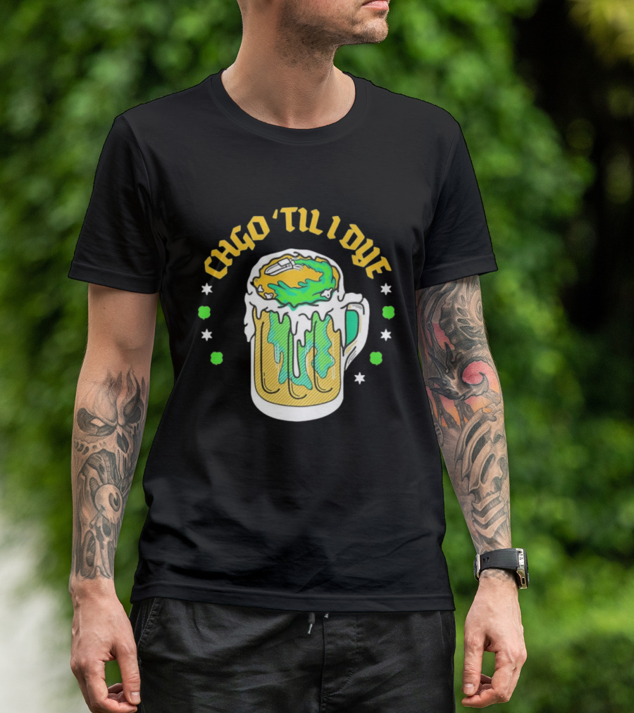 CHGO 'Til I Dye St. Patrick's Day Green Beer Festive T-Shirt