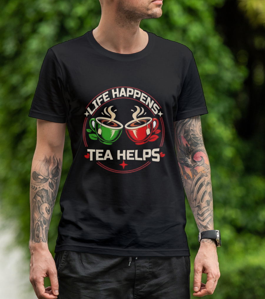 Life Happens Tea Helps Two Steaming Cups T-Shirt