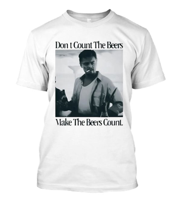 Don't Count The Beers Make The Beers Count Leonardo Dicaprio Archer Smoking Beer T-Shirt