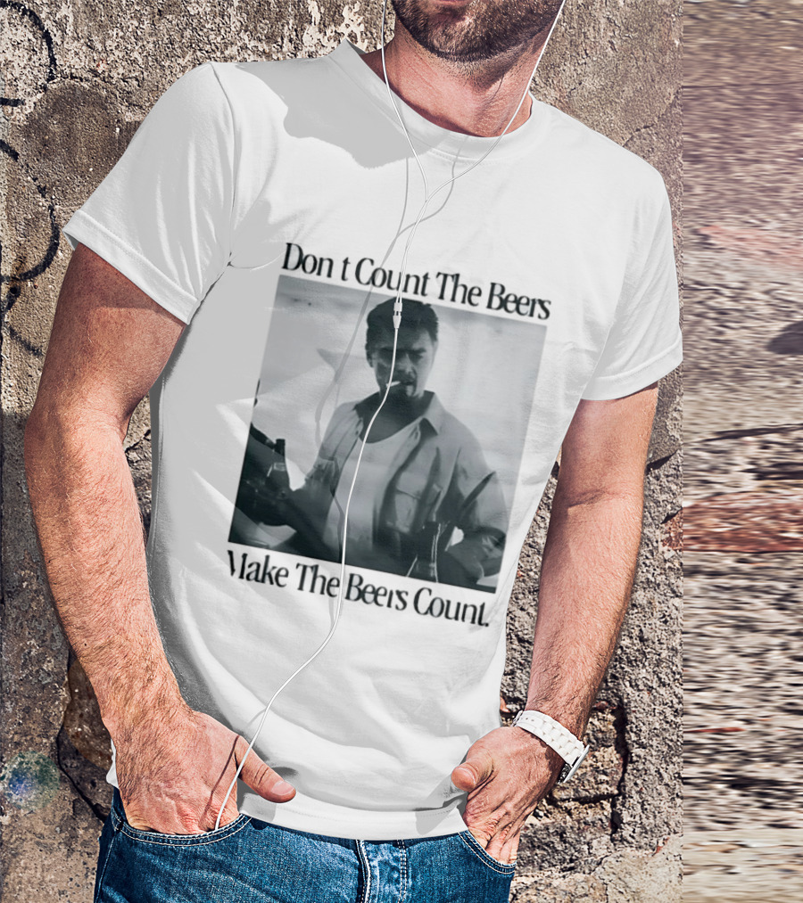 Don't Count The Beers Make The Beers Count Leonardo Dicaprio Archer Smoking Beer T-Shirt