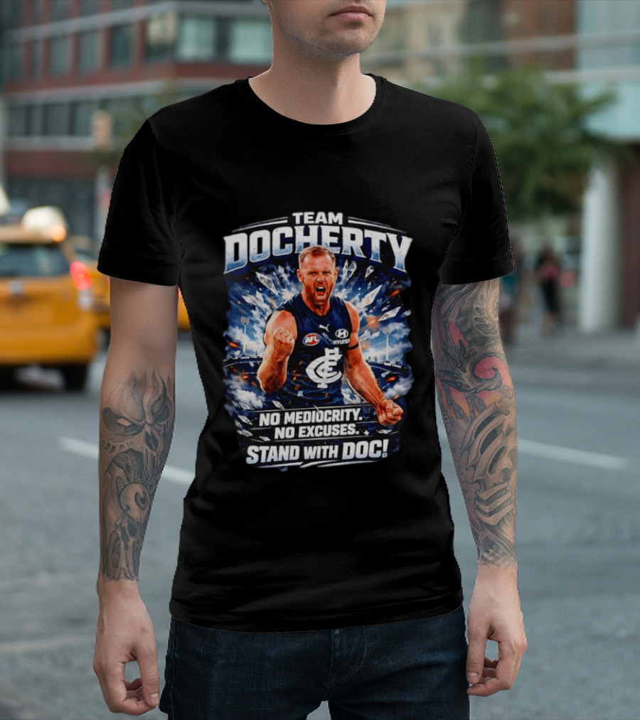 Team Docherty No Mediocrity No Excuses Stand With Doc AFL Carlton T-Shirt
