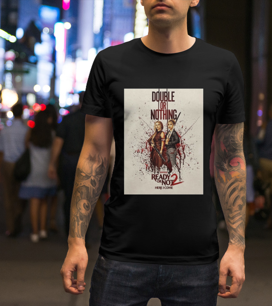 Double Or Nothing Ready Or Not 2 Here I Come T-Shirt