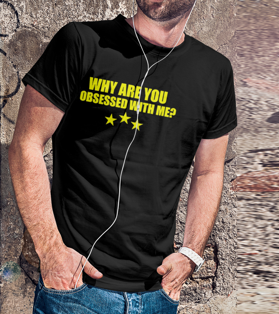 Why Are You Obsessed With Me Yellow Stars T-Shirt