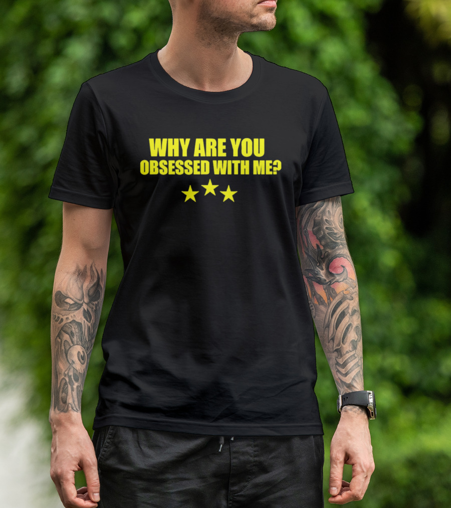Why Are You Obsessed With Me Yellow Stars T-Shirt