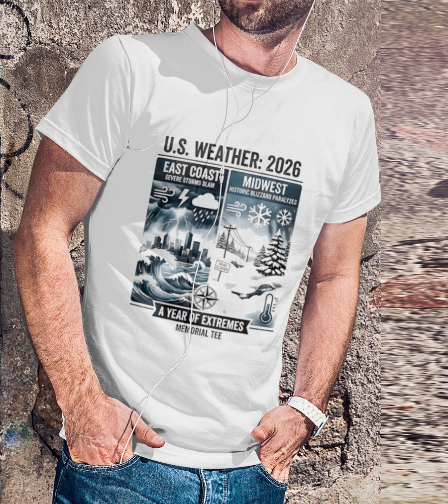 U.S. Weather 2026 East Coast Midwest A Year Of Extremes Memorial T-Shirt