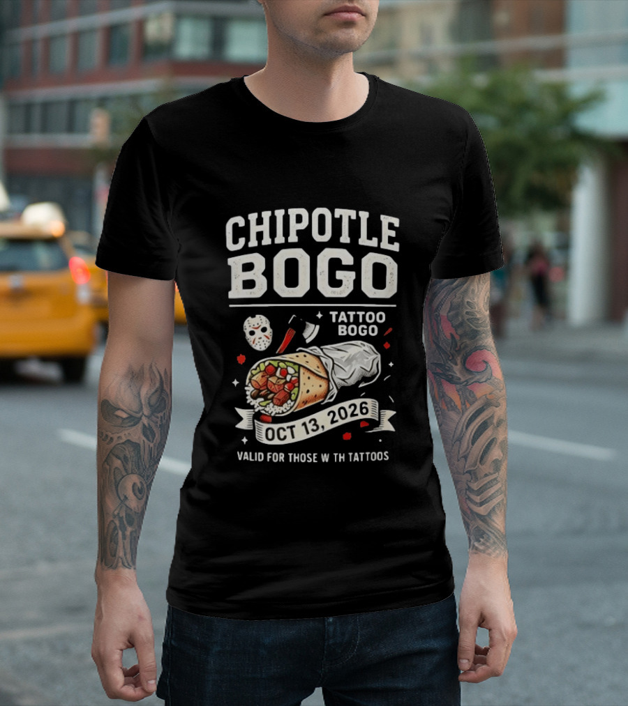 Chipotle BOGO Tattoo Promotion Oct 13 2026 Valid For Those With Tattoos T-Shirt