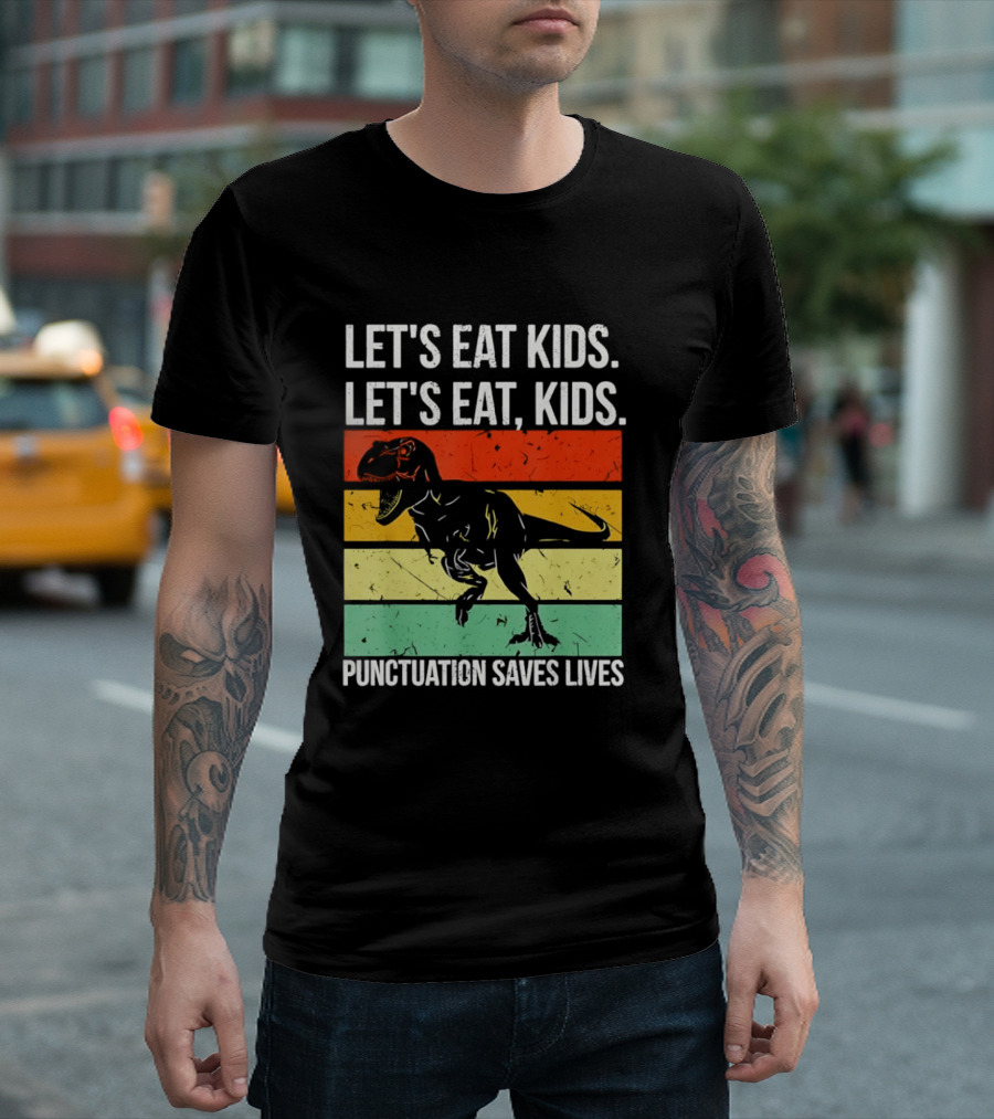 Let's Eat Kids Let's Eat Punctuation Saves Lives Dinosaur T-Shirt