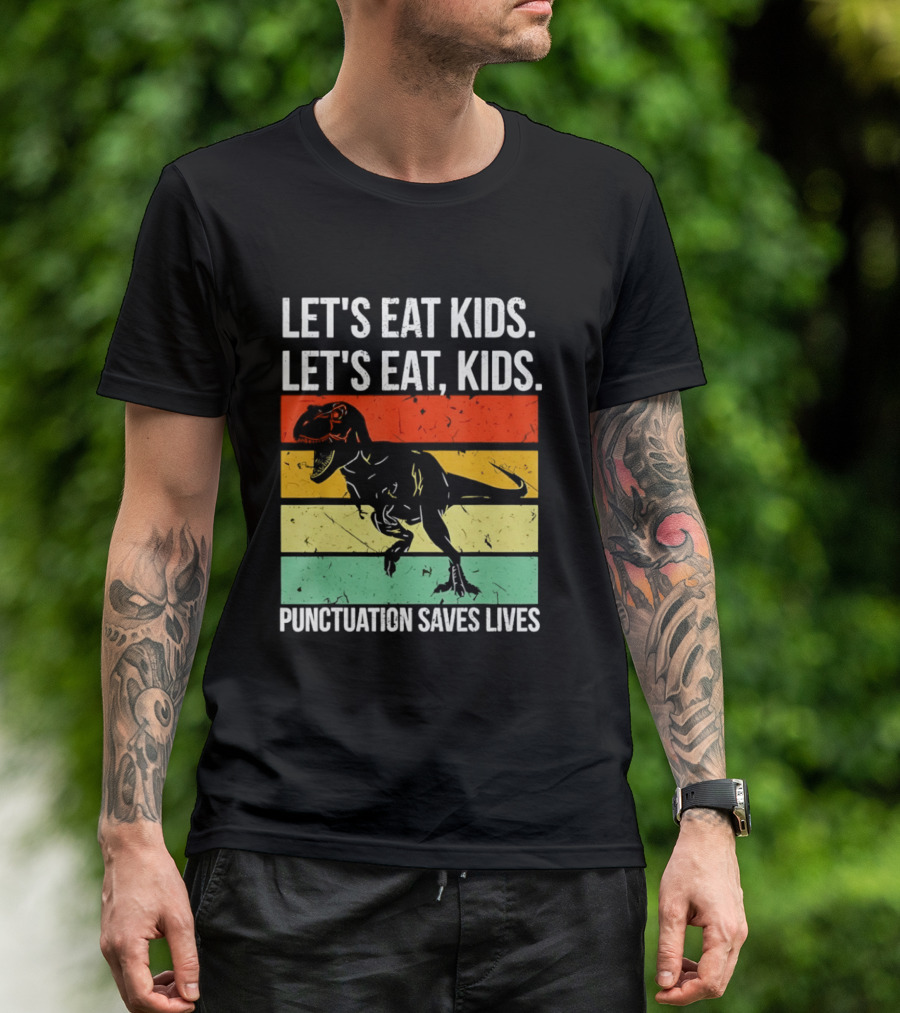 Let's Eat Kids Let's Eat Punctuation Saves Lives Dinosaur T-Shirt