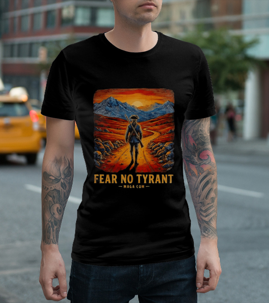 Fear No Tyrant MAGA Com Revolutionary Soldier Landscape T-Shirt