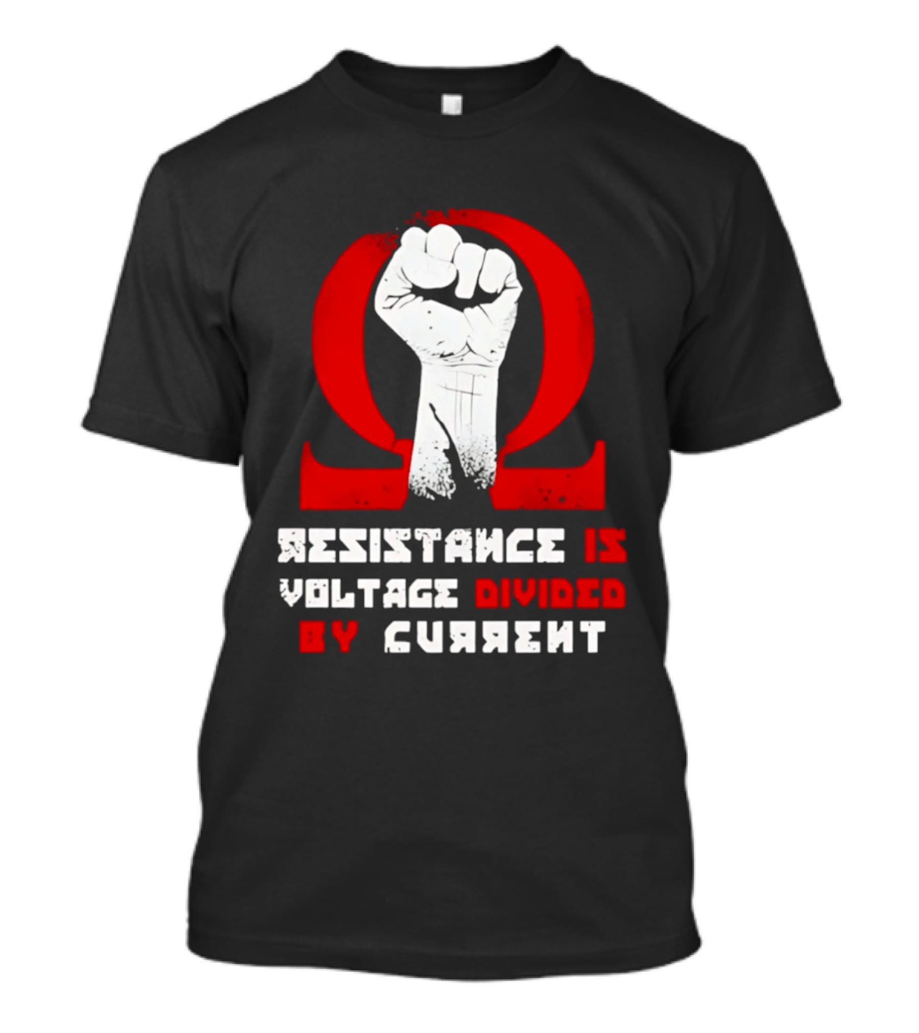 Resistance Is Voltage Divided By Current Omega Symbol With Raised Fist T-Shirt