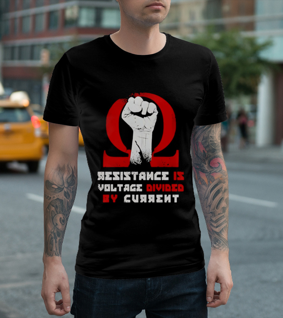 Resistance Is Voltage Divided By Current Omega Symbol With Raised Fist T-Shirt