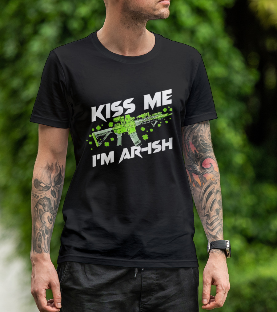 Kiss Me I'm AR Ish St. Patrick's Day Shamrock Rifle T-Shirt