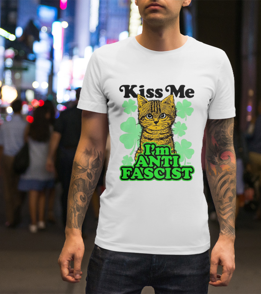 Kiss Me Cat I'm Anti Fascist St Patrick's Day Shamrock T-Shirt