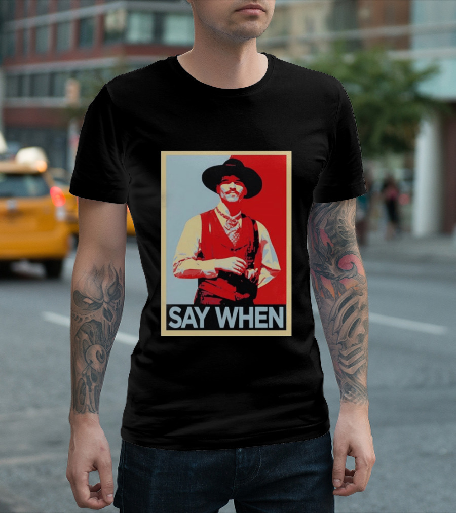 Doc Holliday Tombstone Movie Say When Hope T-Shirt