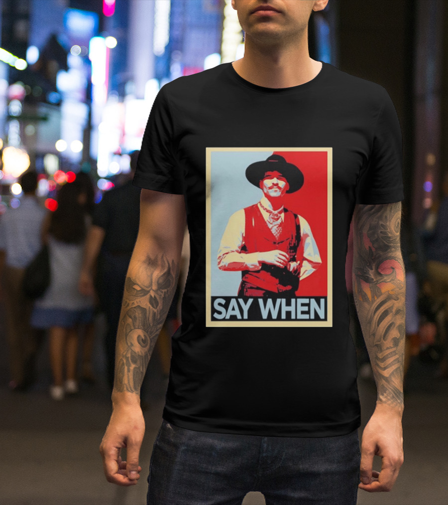 Doc Holliday Tombstone Movie Say When Hope T-Shirt