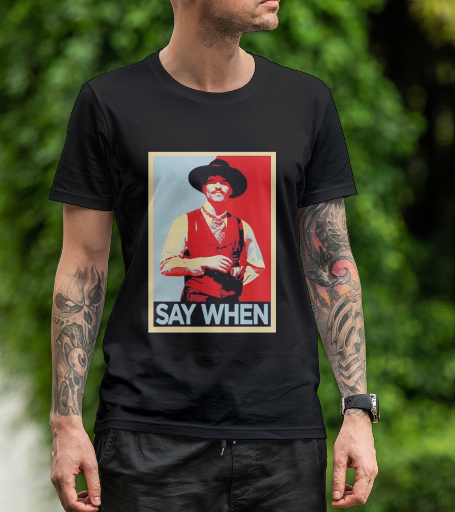 Doc Holliday Tombstone Movie Say When Hope T-Shirt