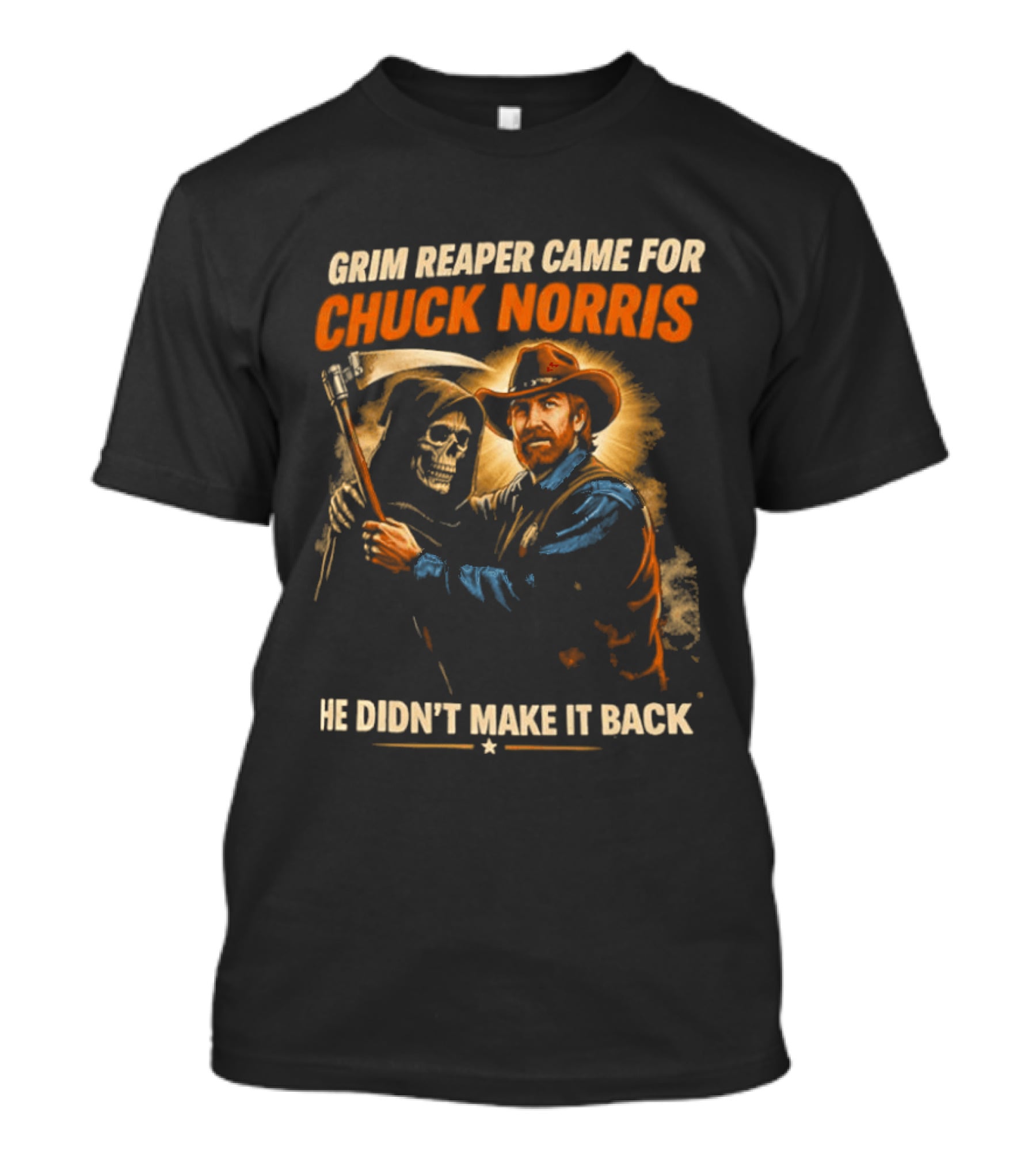 Grim Reaper Came For Chuck Norris He Didn't Make It Back T-Shirt