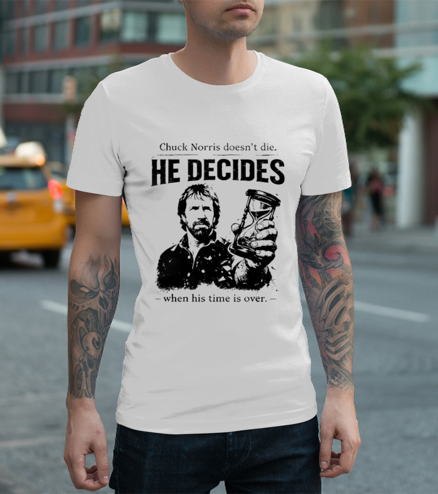 Chuck Norris Doesn't Die He Decides When His Time Is Over Hourglass T-Shirt