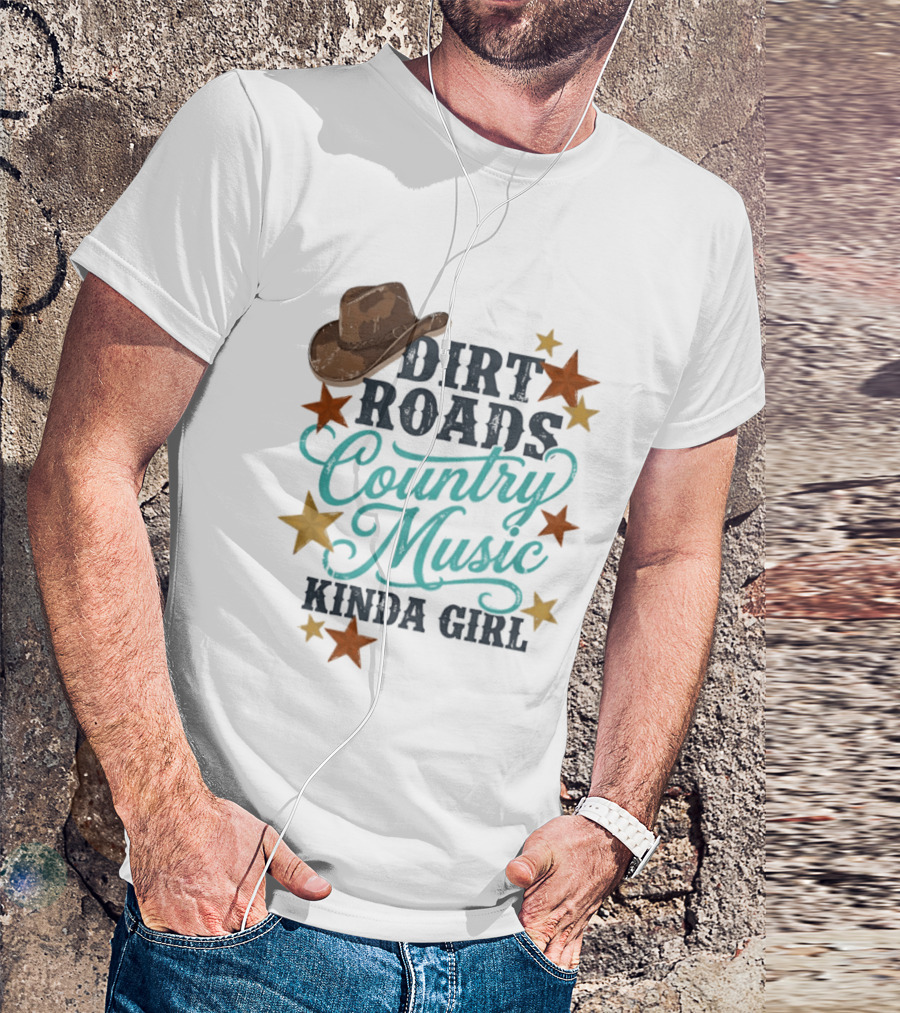 Dirt Roads Country Music Kinda Girl Cowboy Hat Stars T-Shirt