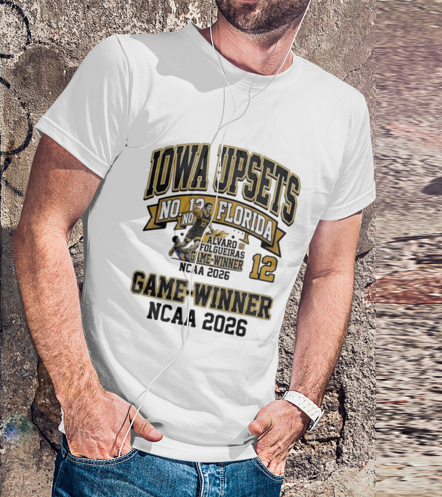 Iowa Upsets No. 12 Florida Alvaro Folgueiras Game Winner NCAA 2026 T-Shirt