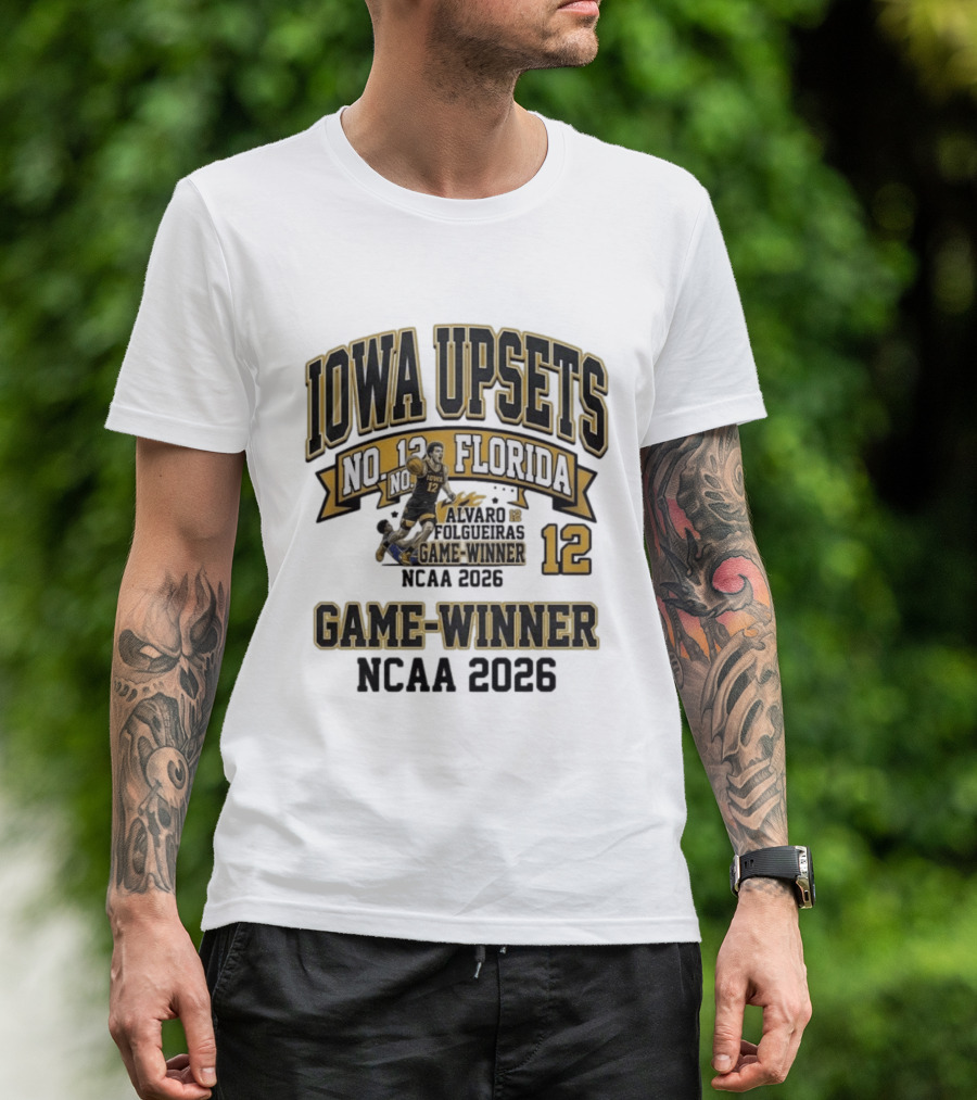 Iowa Upsets No. 12 Florida Alvaro Folgueiras Game Winner NCAA 2026 T-Shirt