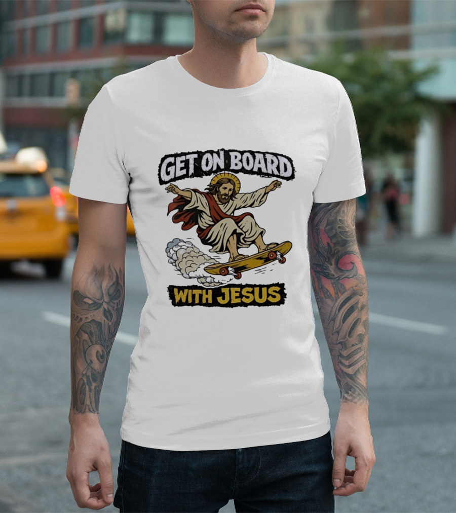 Get On Board With Jesus Skateboarding Meme T-Shirt