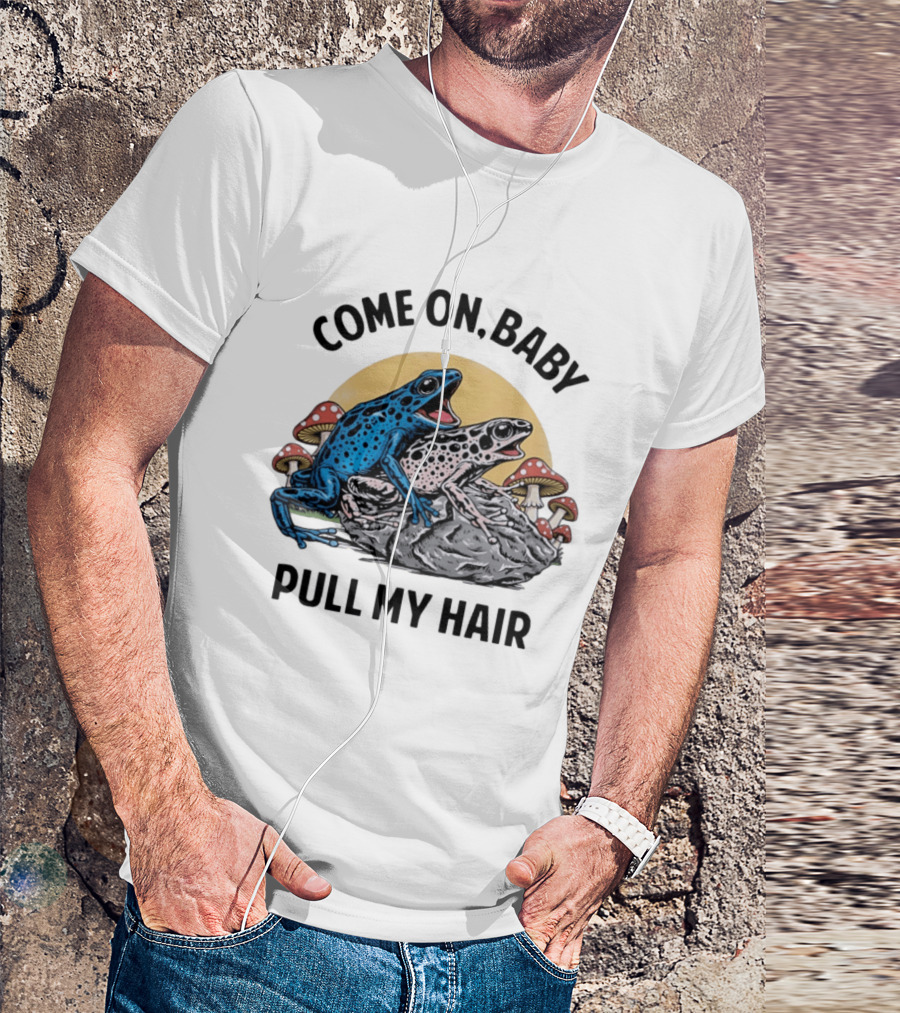 Come On Baby Pull My Hair Blue Frog Pink Frog Rock T-Shirt