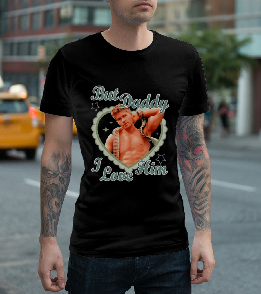 But Daddy I Love Him Robert Irwin Heart Stars T-Shirt