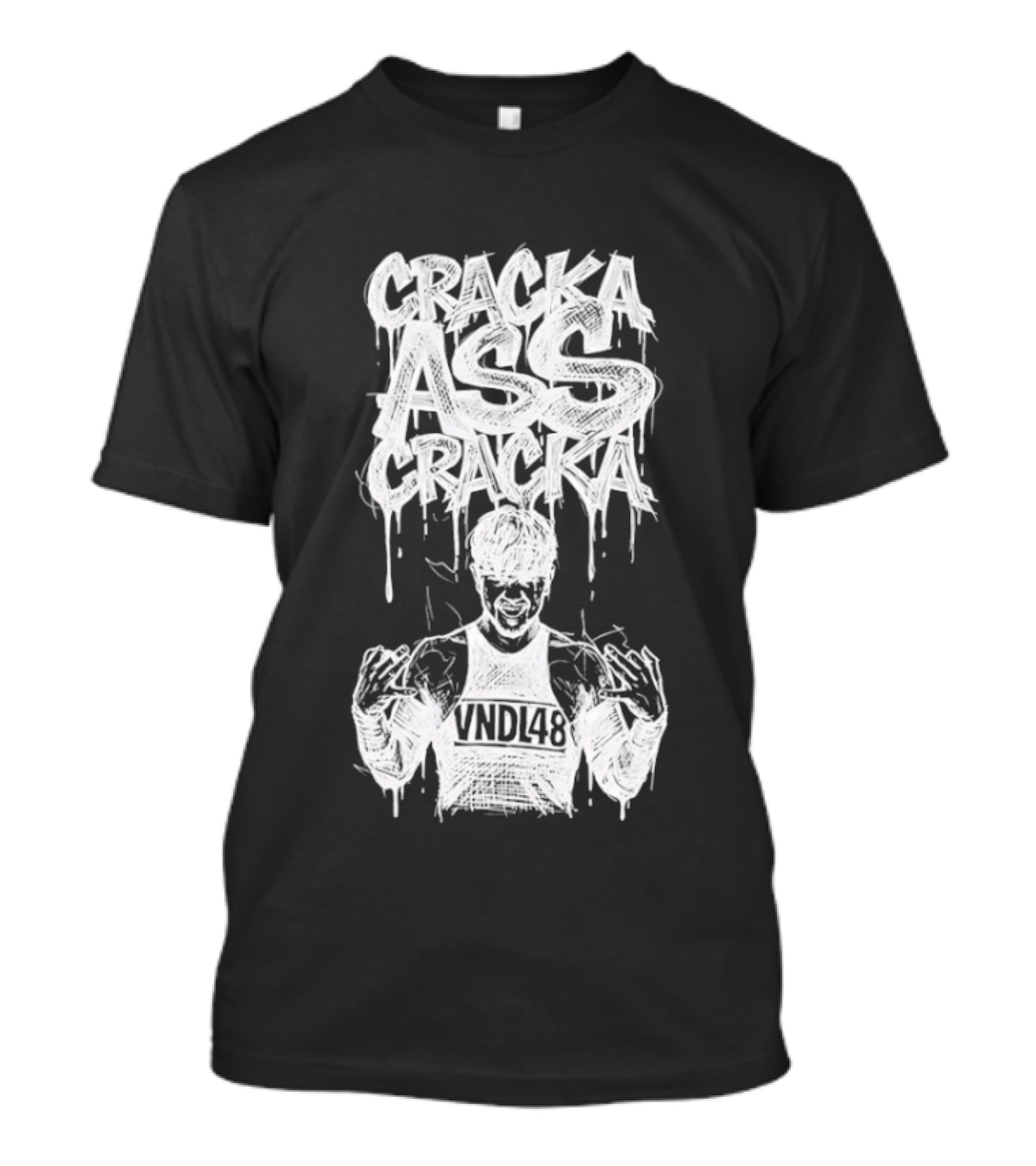 Cracka Ass Cracka VNDL48 Bold Statement Text Dripping T-Shirt