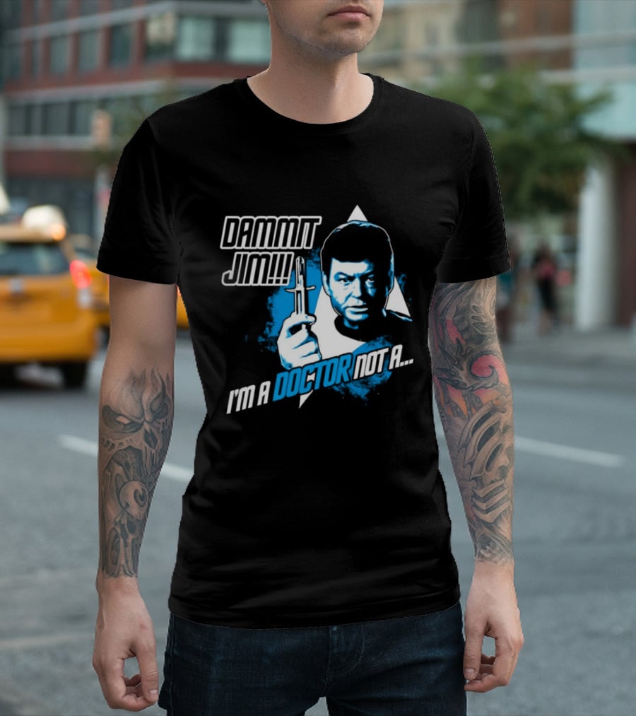 Dammit Jim I'm A Doctor Not A Star Trek Theme Parody With Iconic Character And Catchphrase T-Shirt