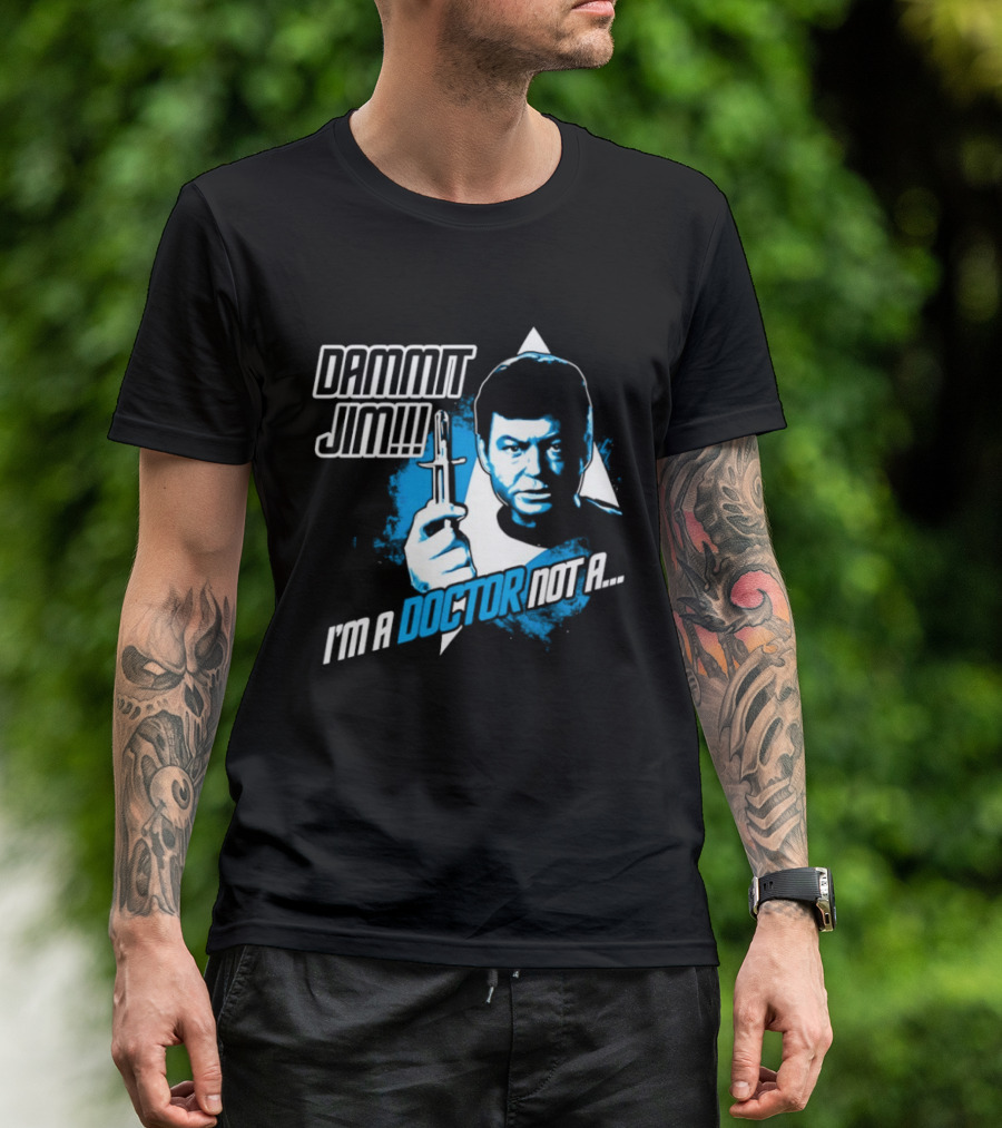 Dammit Jim I'm A Doctor Not A Star Trek Theme Parody With Iconic Character And Catchphrase T-Shirt