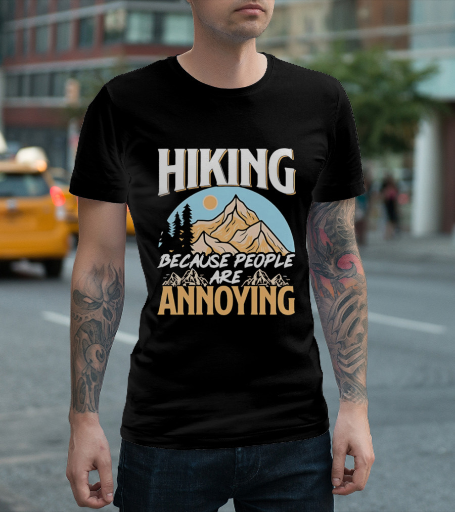 Hiking Because People Are Annoying Mountain Sun Adventure T-Shirt