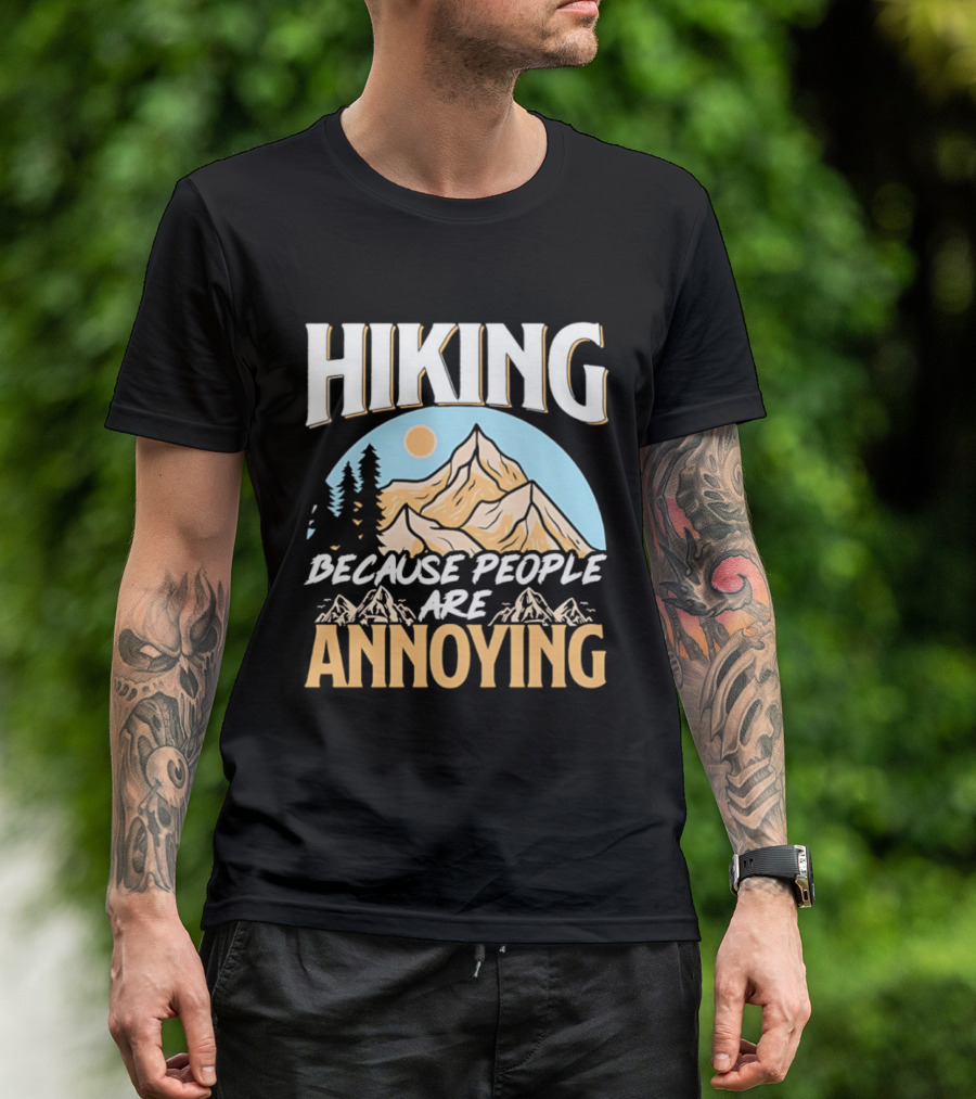 Hiking Because People Are Annoying Mountain Sun Adventure T-Shirt