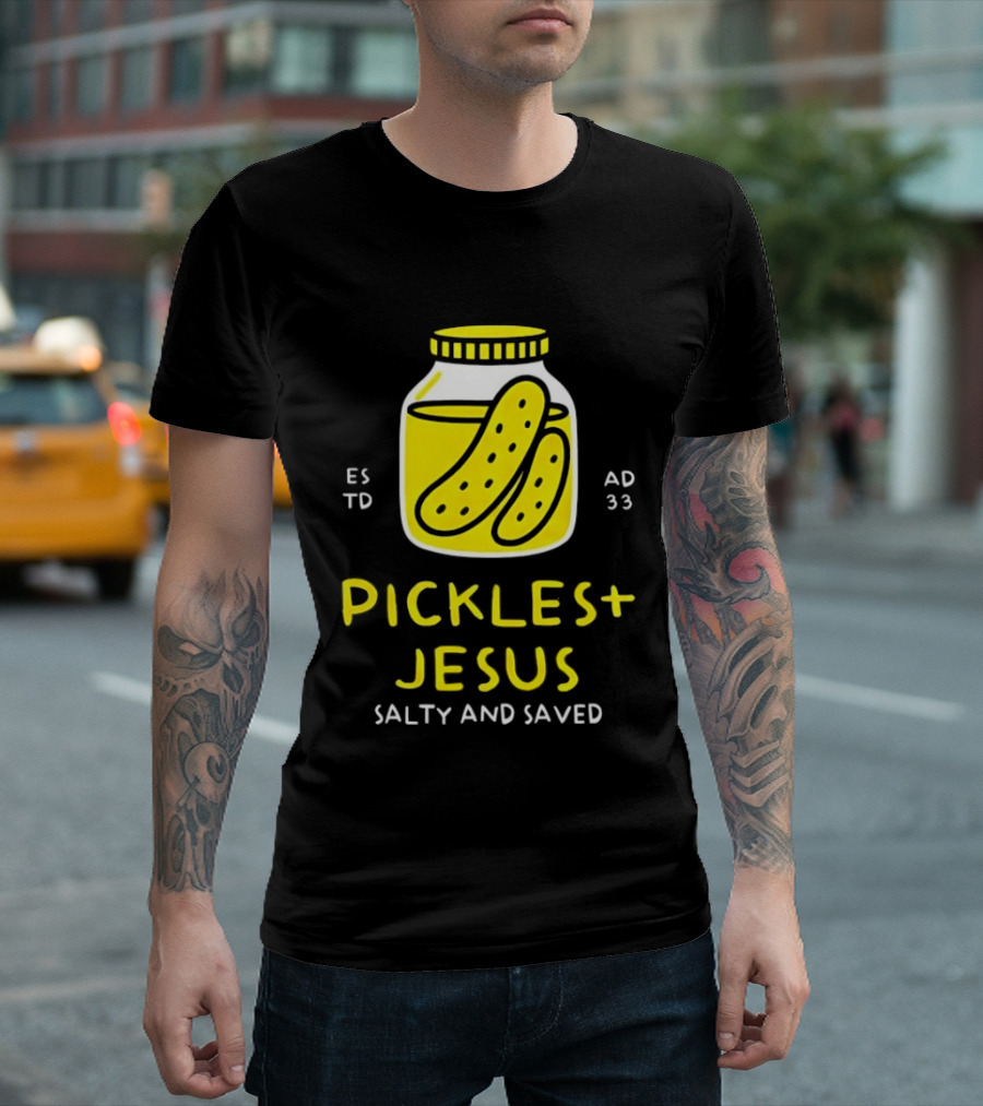 Established 33 AD Pickles And Jesus Salty And Saved T-Shirt