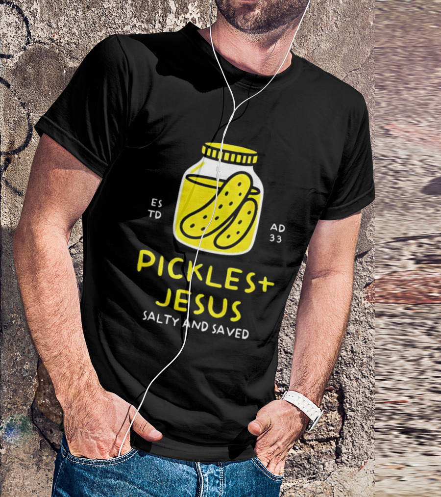 Established 33 AD Pickles And Jesus Salty And Saved T-Shirt