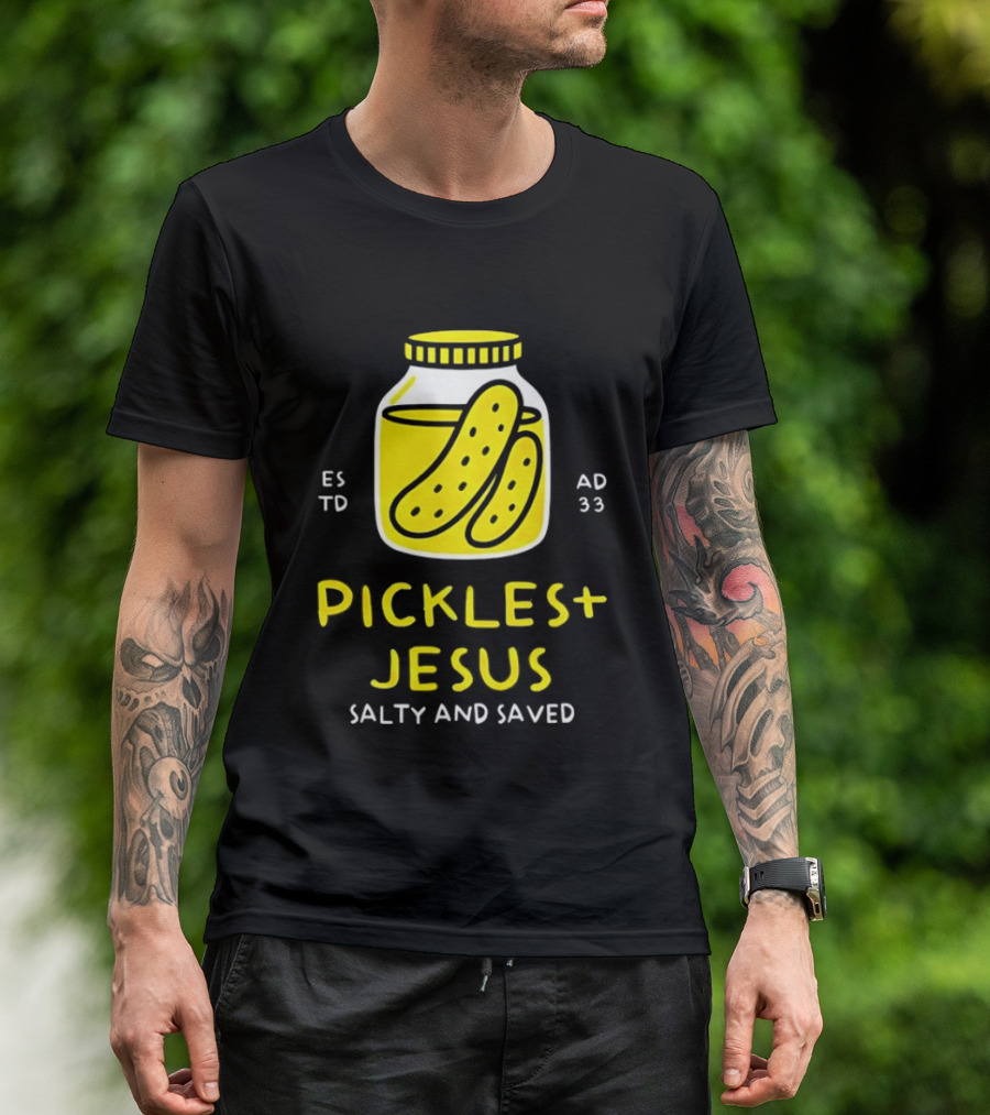 Established 33 AD Pickles And Jesus Salty And Saved T-Shirt