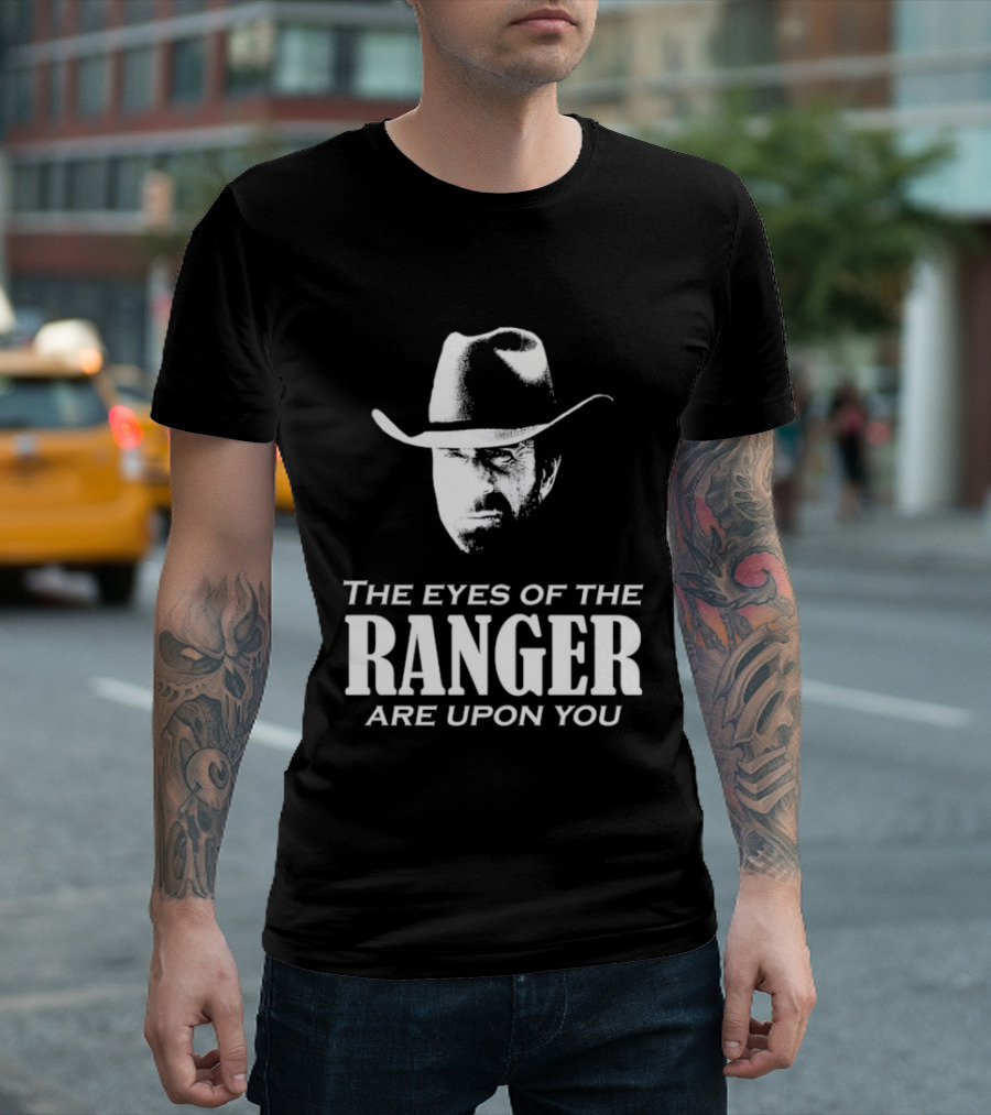 The Eyes Of The Ranger Are Upon You Cowboy Hat T-Shirt