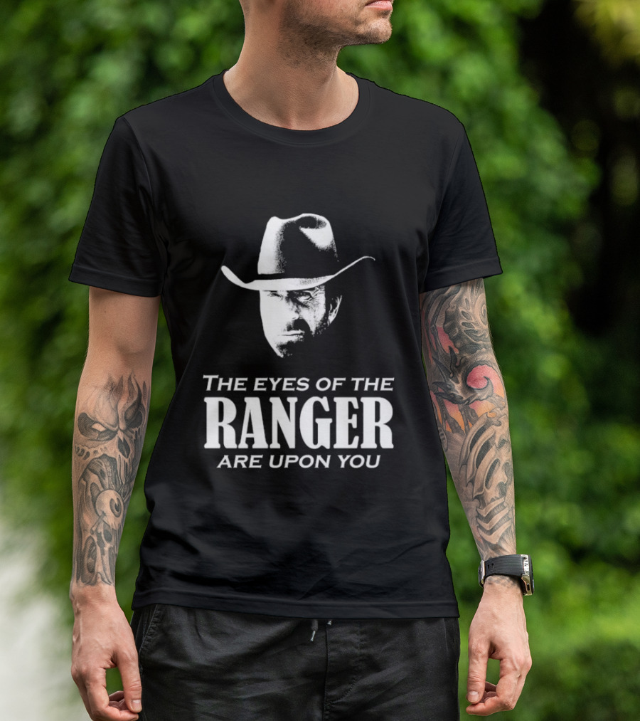 The Eyes Of The Ranger Are Upon You Cowboy Hat T-Shirt