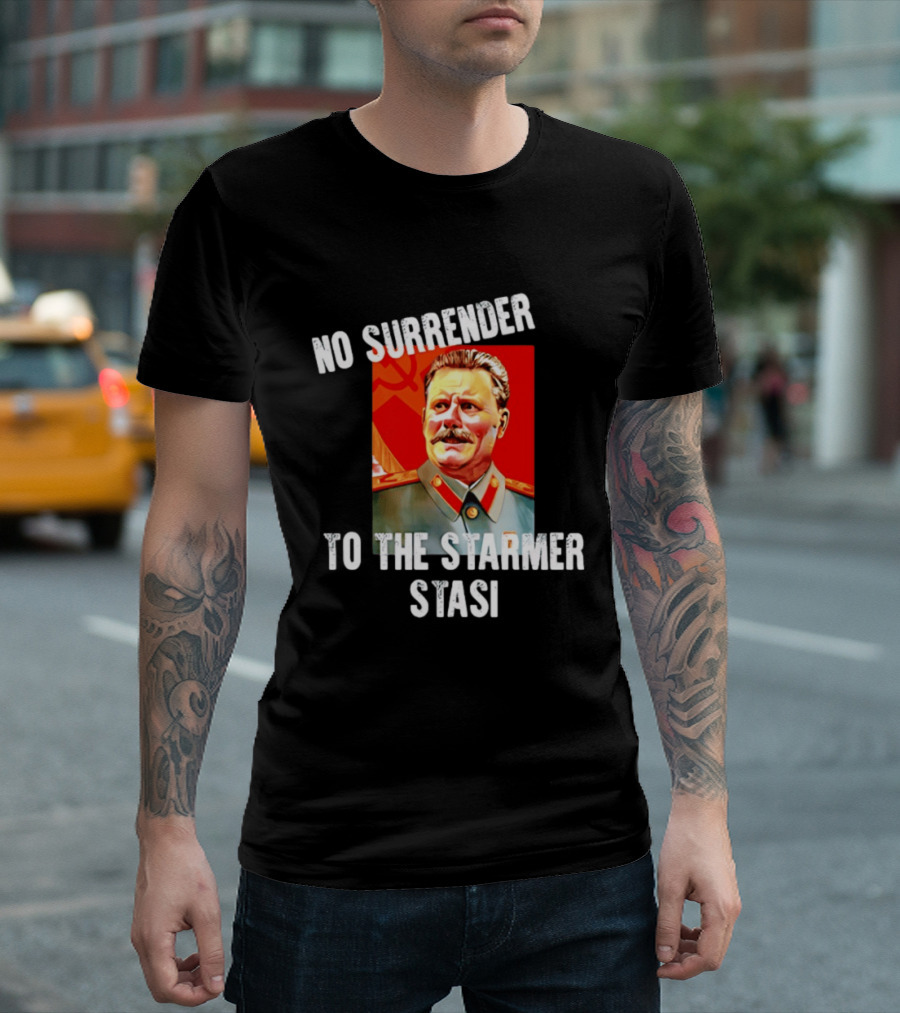 No Surrender To The Starmer Stasi Joseph Stalin T-Shirt