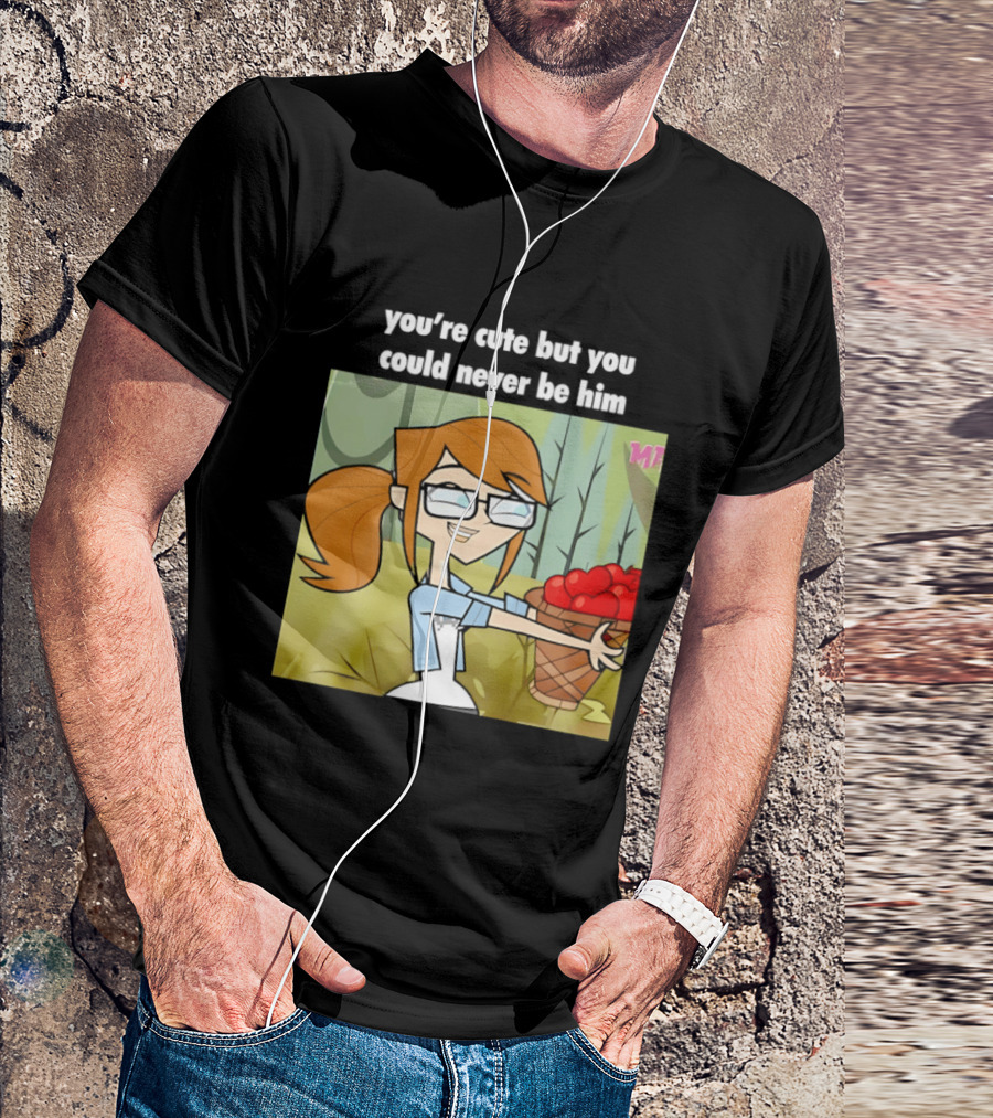 You're Cute But You Could Never Be Him Total Drama Character Holding Basket Of Apples T-Shirt