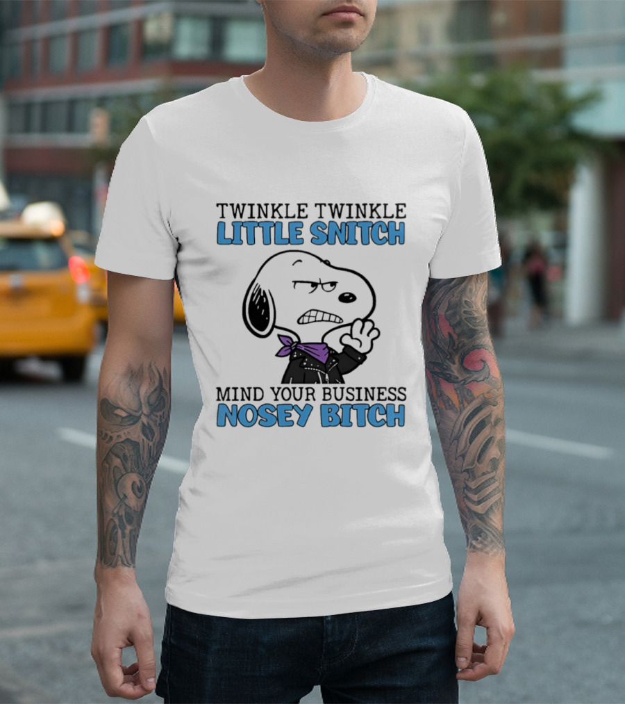 Snoopy Twinkle Twinkle Little Snitch Mind Your Business Nosey Bitch T-Shirt