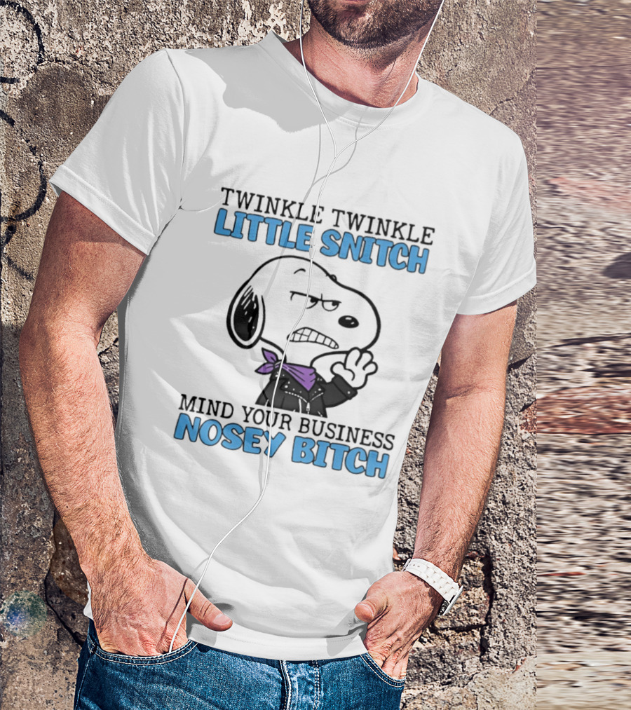 Snoopy Twinkle Twinkle Little Snitch Mind Your Business Nosey Bitch T-Shirt