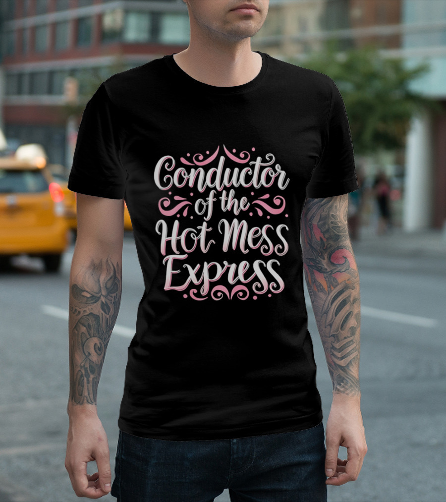 Conductor Of The Hot Mess Express Pink Lettering Swirl T-Shirt