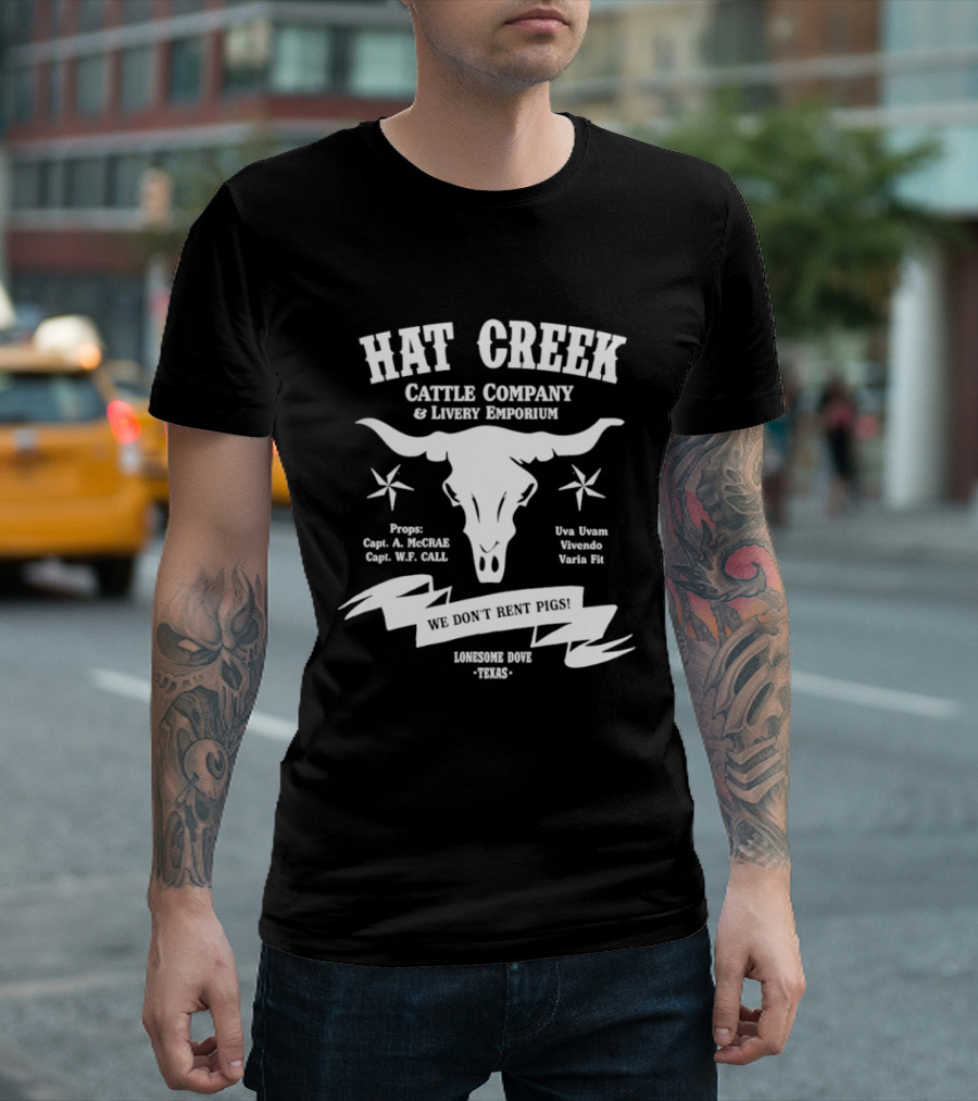 Hat Creek Cattle Company Livery Emporium We Don't Rent Pigs Lonesome Dove Texas 1885 T-Shirt