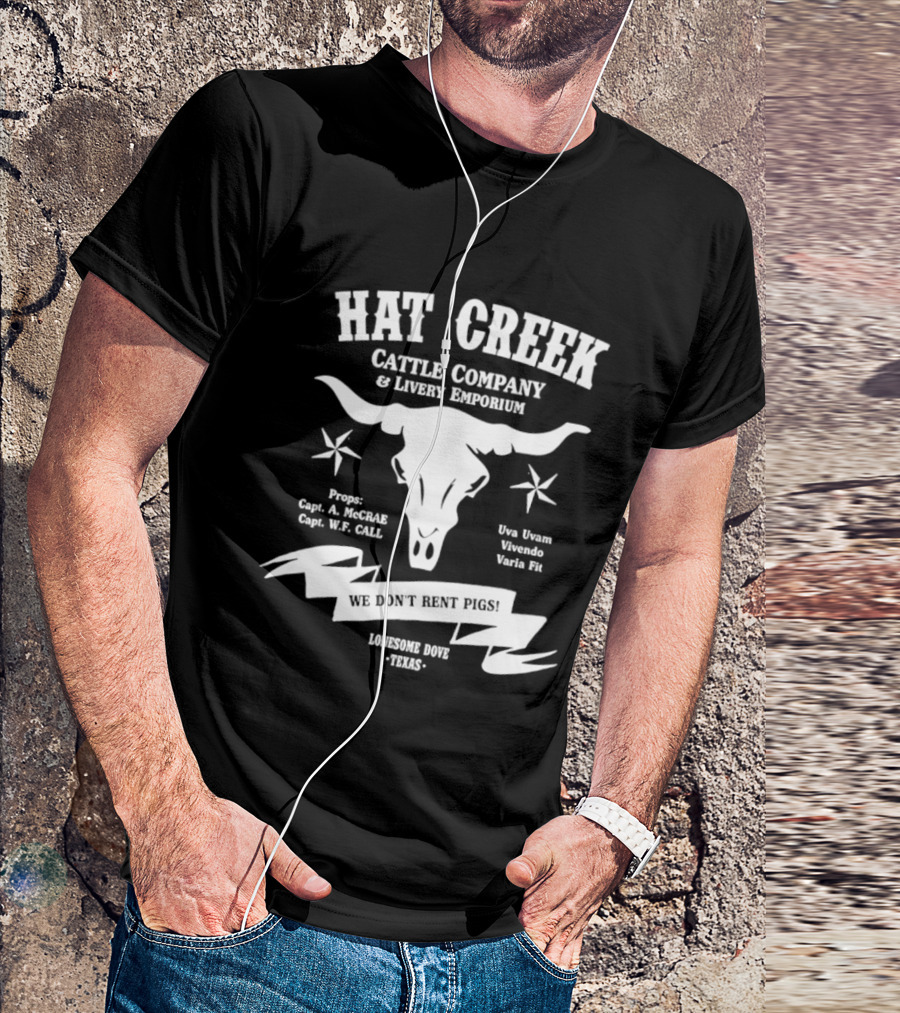 Hat Creek Cattle Company Livery Emporium We Don't Rent Pigs Lonesome Dove Texas 1885 T-Shirt
