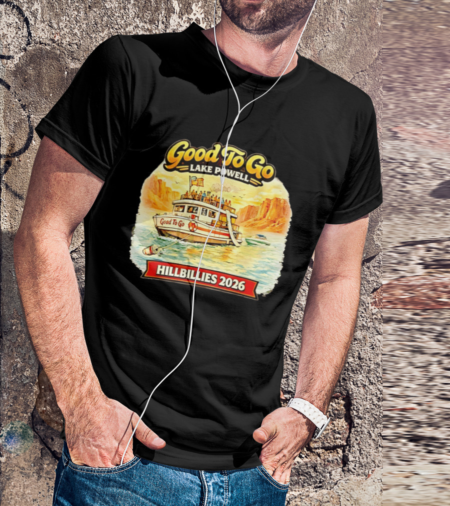 Good To Go Lake Powell Hillbillies 2026 Boat Adventure T-Shirt