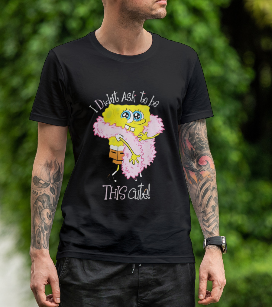 I Didn't Ask To Be This Cute SquarePants Wearing Pink Shawl T-Shirt