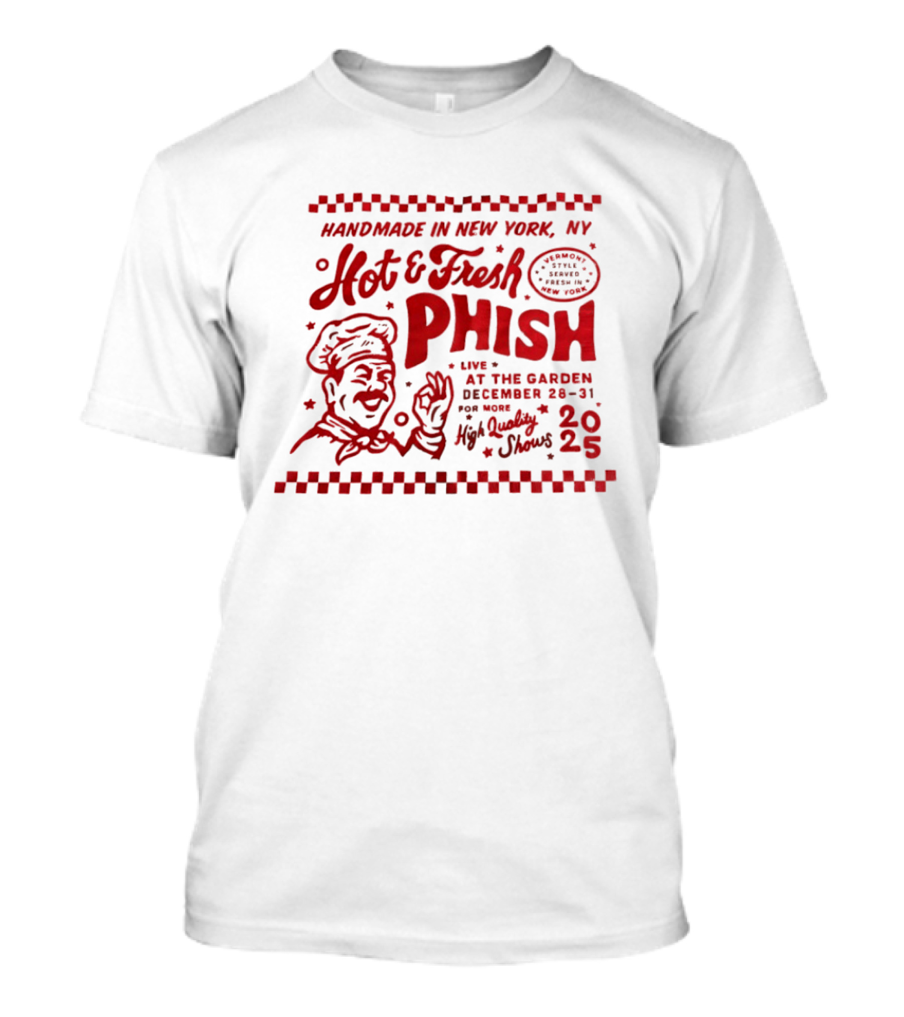 Handmade In New York Hot And Fresh Phish Live At The Garden December 28 31 New Year's Eve 2025 T-Shirt