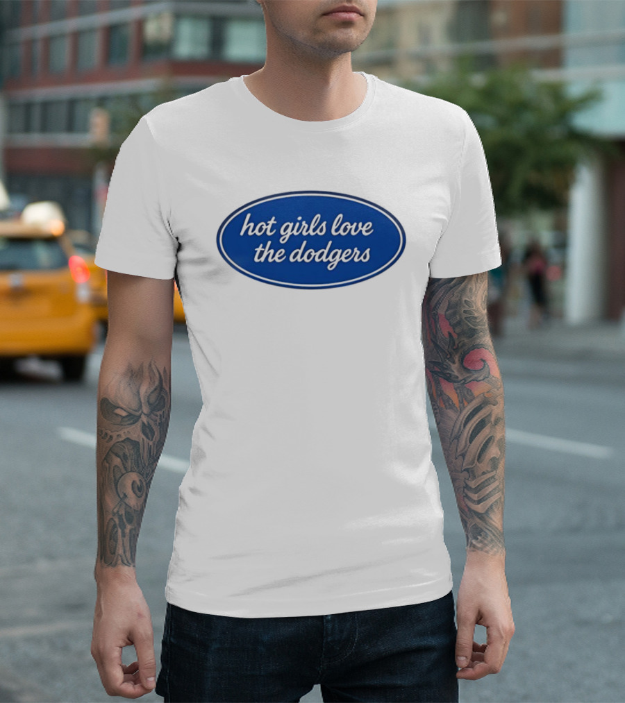 Hot Girls Love The Dodgers Oval T-Shirt